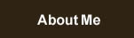 About Me